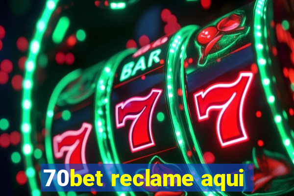 70bet reclame aqui